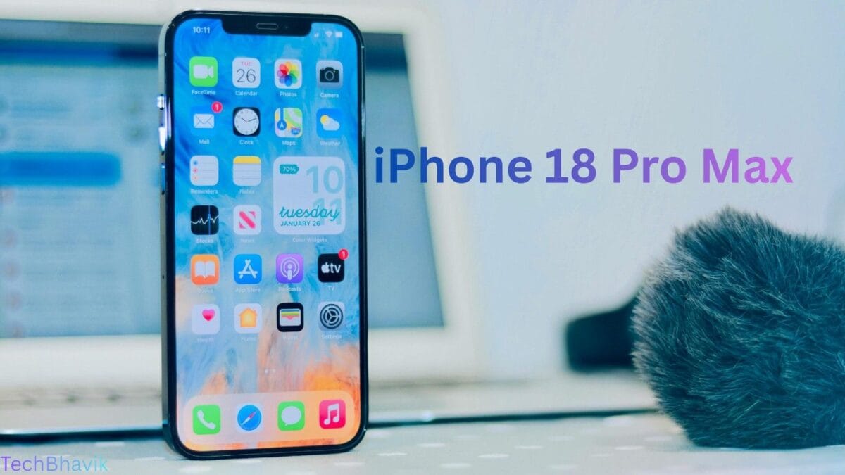 iPhone 18 Pro Max is coming soon