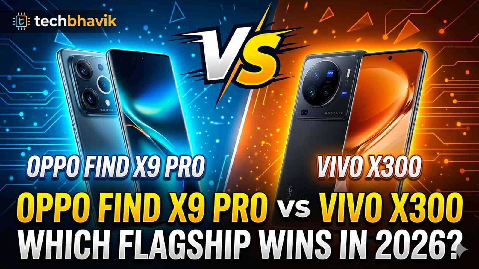 OPPO Find X9 Pro vs Vivo X300: Which Flagship Wins in 2026? OPPO Find X9 Pro vs Vivo X300: Which Flagship Wins in 2026?