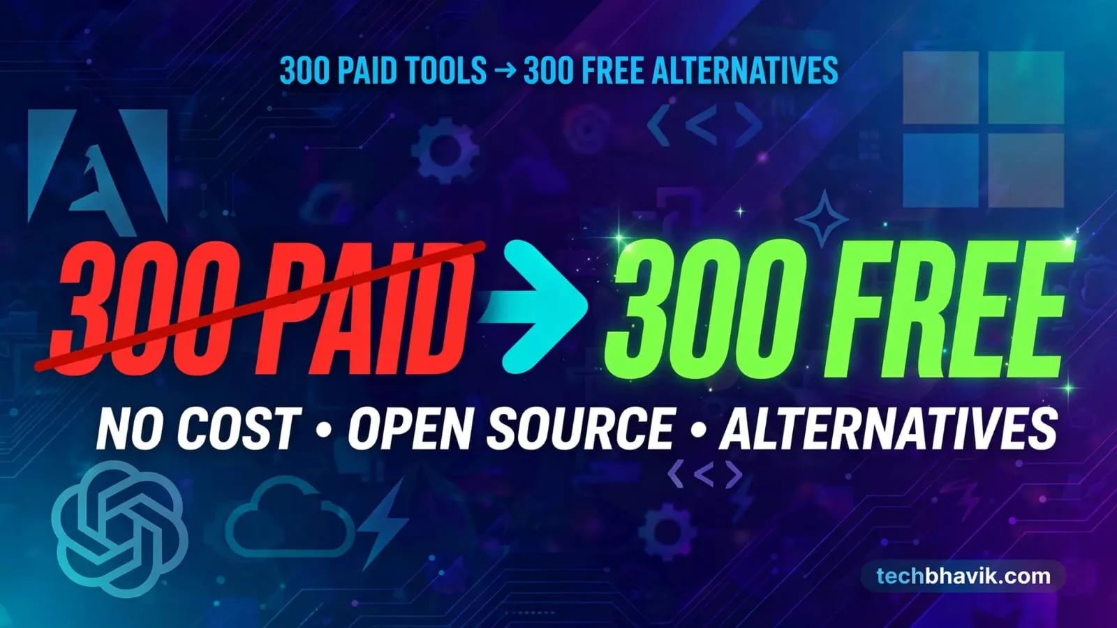 300 Paid Tools vs 300 Free Alternatives: Stop Paying for Software in 2026 by techbhavik 300 paid tools vs 300 free alternatives techbhavik 2026